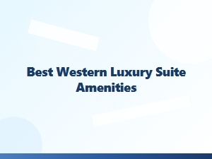 Best Western Luxury Suite Amenities