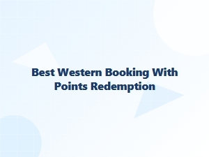 Redeem Points for Your Best Western Booking