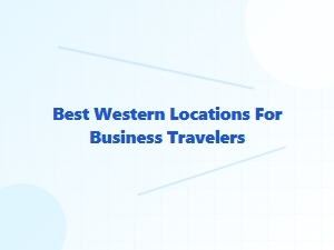 Best Western Locations Ideal for Business Travelers