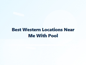 Best Western Hotels Near You with Pools